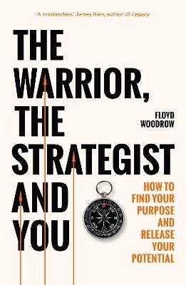 The Warrior, Strategist and You: How to Find Your Purpose and Realise Your Potential - Floyd Woodrow - cover