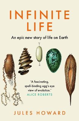 Infinite Life: An Epic New Story of Life On Earth - Jules Howard - cover