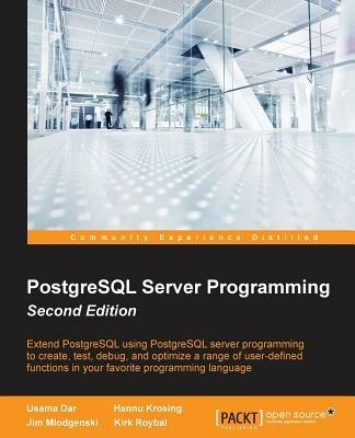 PostgreSQL Server Programming - - Usama Dar,Hannu Krosing,Jim Mlodgenski - cover