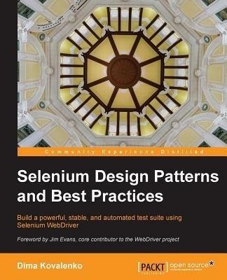 Selenium Design Patterns and Best Practices - Dima Kovalenko - cover