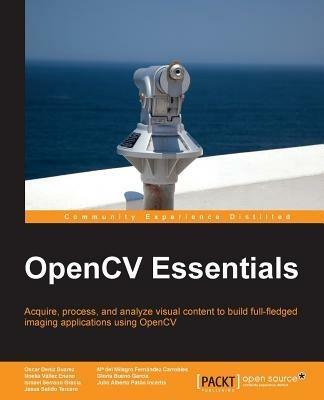 OpenCV Essentials - Oscar Deniz Suarez,M del Milagro Fernandez Carrobles,Noelia Vallez Enano - cover