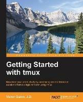 Getting Started with tmux - Victor Quinn J.D. - cover
