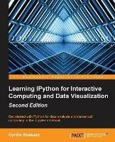 Learning IPython for Interactive Computing and Data Visualization: Get started with Python for data analysis and numerical computing in the Jupyter notebook - Cyrille Rossant - cover