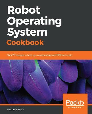 Robot Operating System Cookbook - Kumar Bipin - cover