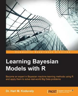 Learning Bayesian Models with R - Dr. Hari M.Koduvely - cover