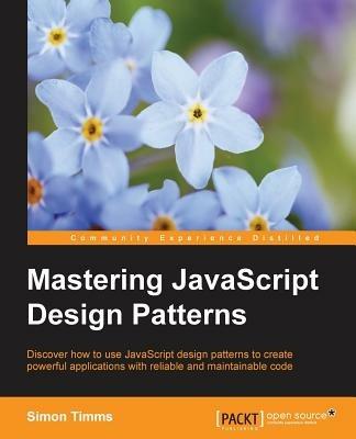 Mastering JavaScript Design Patterns - Simon Timms - cover