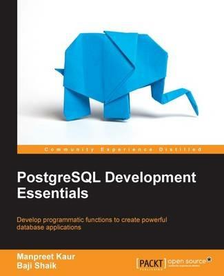 PostgreSQL Development Essentials - Manpreet Kaur,Baji Shaik - cover