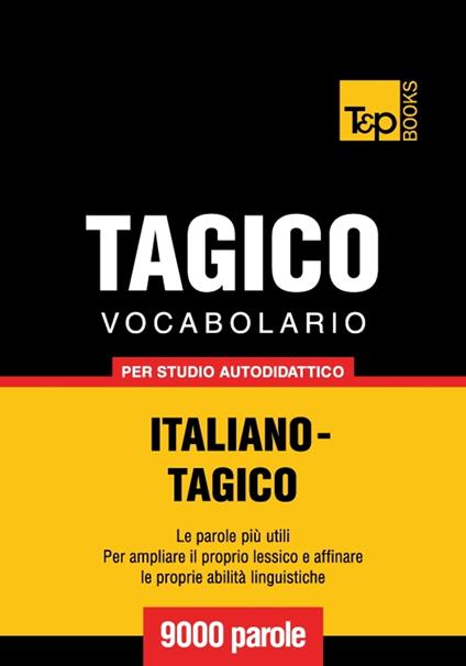 Vocabolario Italiano-Tagico per studio autodidattico - 9000 parole - Andrey Taranov - ebook
