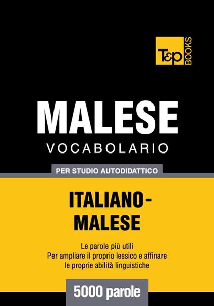 Vocabolario Italiano-Malese per studio autodidattico - 5000 parole - Victor Pogadaev,Andrey Taranov - ebook