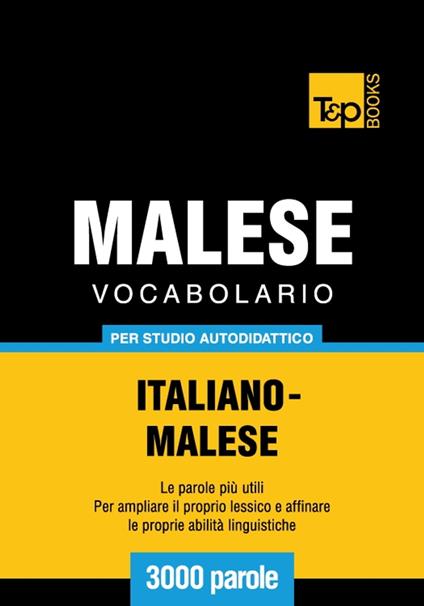 Vocabolario Italiano-Malese per studio autodidattico - 3000 parole - Victor Pogadaev,Andrey Taranov - ebook