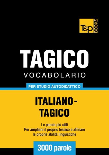 Vocabolario Italiano-Tagico per studio autodidattico - 3000 parole - Andrey Taranov - ebook