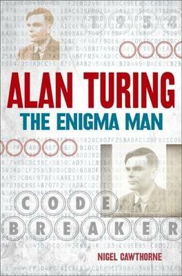 Alan Turing: The Enigma Man - Nigel Cawthorne - cover