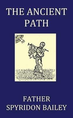 The Ancient Path - Father Spyridon Bailey - cover