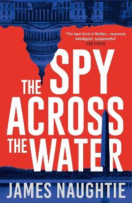 The Spy Across the Water - James Naughtie - cover