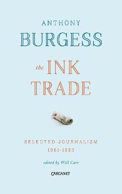 The Ink Trade: Selected Journalism 1961-1993 - Anthony Burgess - cover
