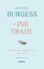 The Ink Trade: Selected Journalism 1961-1993