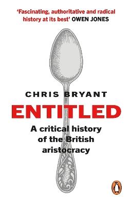 Entitled: A Critical History of the British Aristocracy - Chris Bryant - cover