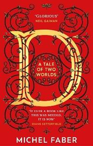 Libro in inglese D (A Tale of Two Worlds): A dazzling modern adventure story from the acclaimed and bestselling author Michel Faber