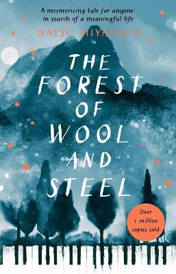 The Forest of Wool and Steel: Winner of the Japan Booksellers’ Award - Natsu Miyashita,Philip Gabriel - cover