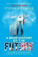 A Brief History of the Future - Stephen Clarke - cover