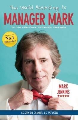 The World According to Manager Mark: Life, Love and Torquay - Mark Jenkins - cover
