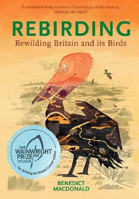 Rebirding: Rewilding Britain and its Birds - Benedict Macdonald - cover