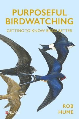 Purposeful Birdwatching: Getting to Know Birds Better - Rob Hume - cover