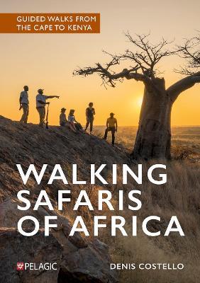 Walking Safaris of Africa: Guided walks from the Cape to Kenya - Denis Costello - cover