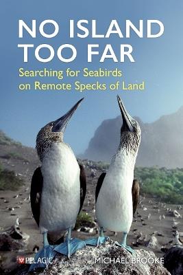 No Island Too Far: Searching for Seabirds on Remote Specks of Land - Michael Brooke - cover