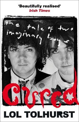 Cured: The Tale of Two Imaginary Boys - Lol Tolhurst,Lol Tolhurst - cover