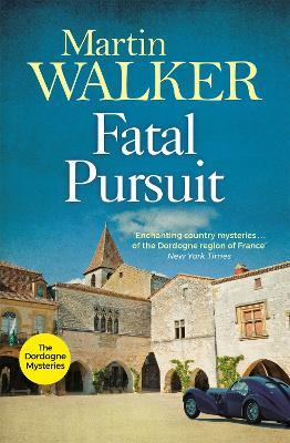 Fatal Pursuit: The Dordogne Mysteries 9 - Martin Walker - cover