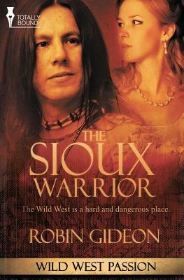 Wild West Passion: The Sioux Warrior - Robin Gideon - cover