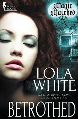 Magic Matched: Betrothed - Lola White - cover