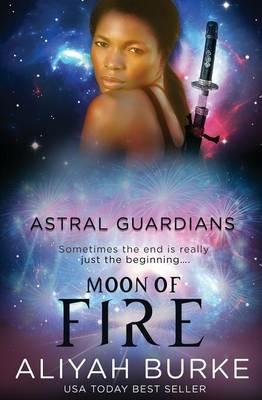 Astral Guardians: Moon of Fire - Aliyah Burke - cover