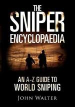 The Sniper Encyclopaedia: An A-Z Guide to World Sniping