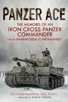 Panzer Ace: The Memoirs of an Iron Cross Panzer Commander from Barbarossa to Normandy - Richard Freiherr Von Rosen - cover