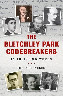 The Bletchley Park Codebreakers in Their Own Words - Joel Greenberg - cover