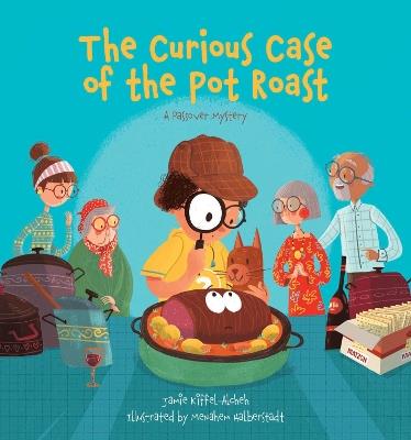 The Curious Case of the Pot Roast: A Passover Mystery - Jamie Kiffel-Alcheh - cover
