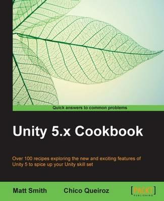 Unity 5.x Cookbook - Matt Smith,Chico Queiroz - cover