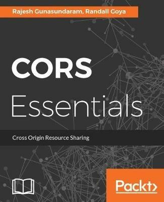 CORS Essentials - Rajesh Gunasundaram,Randall Goya - cover