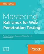 Mastering Kali Linux for Web Penetration Testing