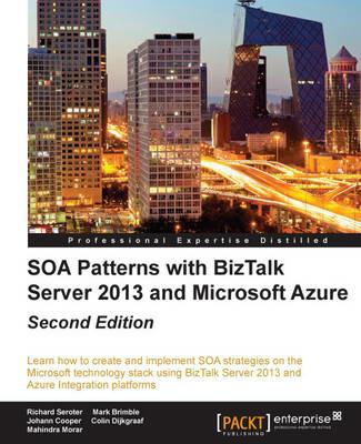 SOA Patterns with BizTalk Server 2013 and Microsoft Azure - - Richard Seroter,Mark Brimble,Johann Cooper - cover