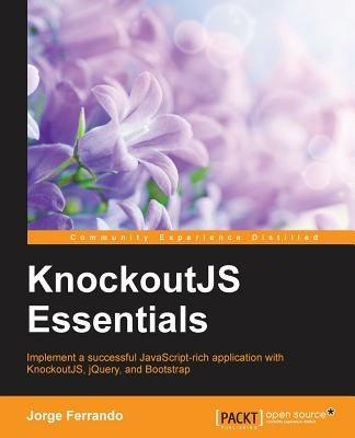 KnockoutJS Essentials - Jorge Ferrando - cover