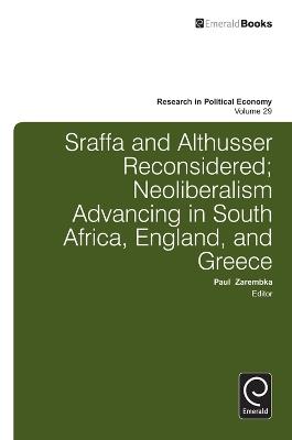 Sraffa and Althusser Reconsidered: Neoliberalism Advancing in South Africa, England, and Greece - cover
