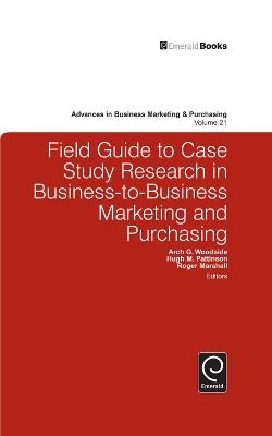 Field Guide to Case Study Research in Business-to-Business Marketing and Purchasing - cover