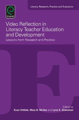 Video Reflection in Literacy Teacher Education and Development: Lessons from Research and Practice - cover