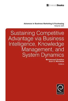 Sustaining Competitive Advantage via Business Intelligence, Knowledge Management, and System Dynamics - cover