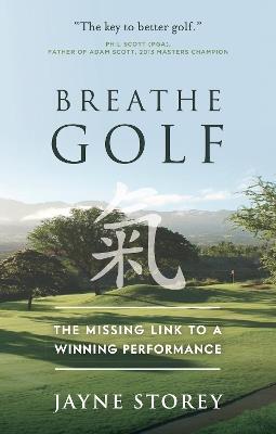 Breathe GOLF: The Missing Link to a Winning Performance - Jayne Storey - cover