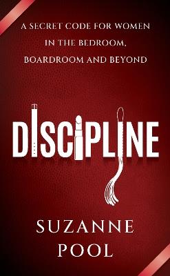 Discipline: A Secret Code for Women in the Bedroom, Boardroom and Beyond - Suzanne Pool - cover