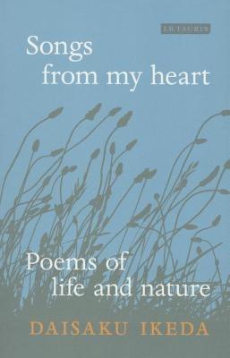 Songs from My Heart: Poems of Life and Nature - Daisaku Ikeda - cover